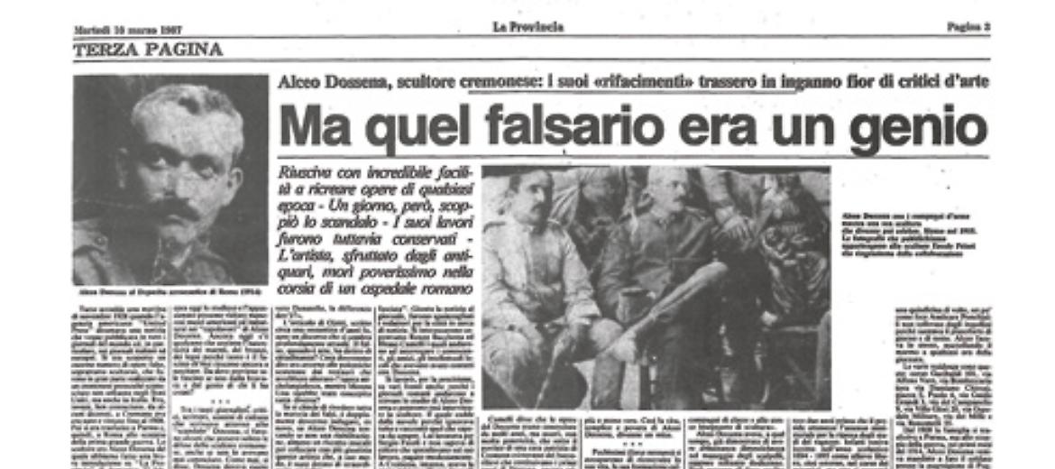 Lo scultore cremonese Alceo Dossena, oggi dimenticato, fu un geniale falsario di opere d'arte