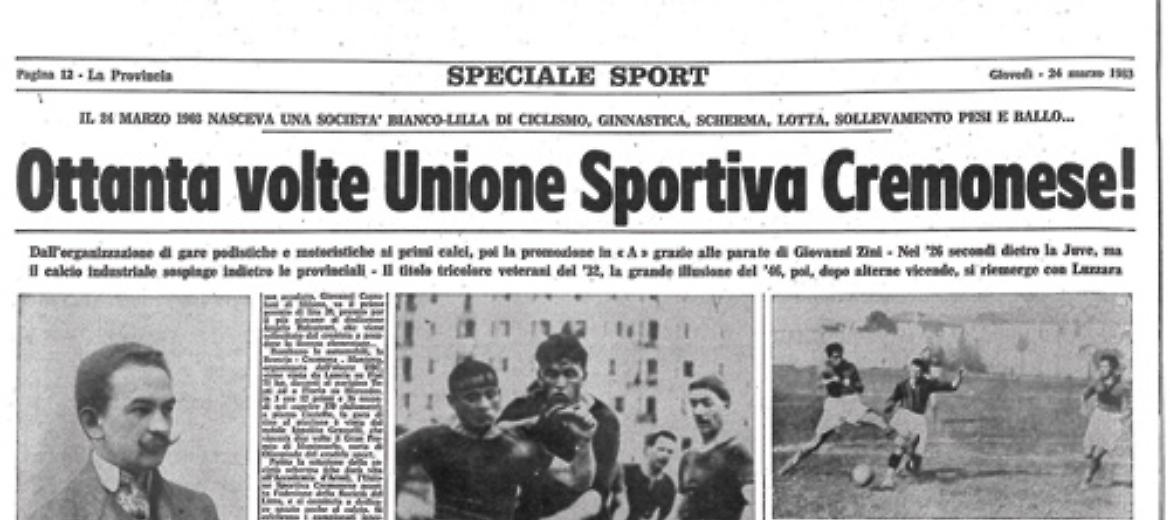Il 24 marzo 1903 nasce l'Unione sportiva Cremonese. Il giornale 'La Provincia' festeggia le 80 candeline