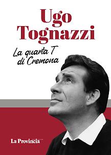 Ugo Tognazzi, La quarta T di Cremona