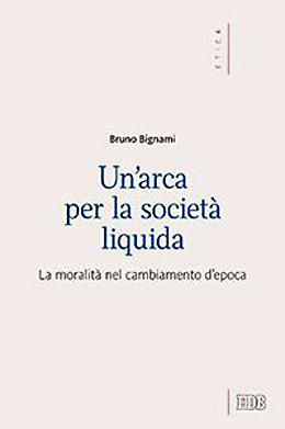 Un'arca per la societ&agrave; liquida di don Bruno Bignami