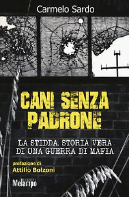 "Cani senza padrone" di Carmelo Sardo (prefazione di Attilio Bolzoni)