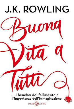 Buona vita a tutti - J. K. Rowling