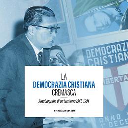 Presentazione del nuovo libro del centro "Galmozzi" - La Democrazia Cristiana Cremasca a cura di Romano Dasti