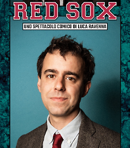 Red Sox – Uno spettacolo comico di Luca Ravenna
