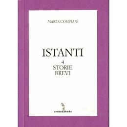 Presentazione libro: "Istanti -  4 storie brevi" di Marta Compiani