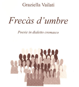 Graziella Vailati presenta il libro di poesie in dialetto cremasco dal titolo  "Frecàs d'umbre" 