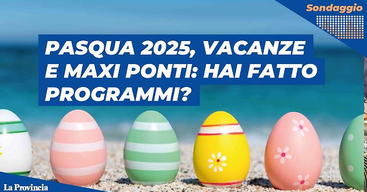 Vacanze di Pasqua e maxi ponte: hai fatto programmi?